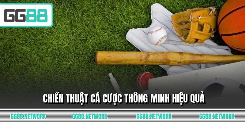 Chiến thuật cá cược thông minh hiệu quả