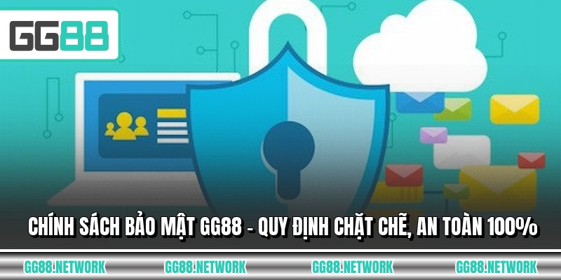 Chính Sách Bảo Mật GG88 - Quy Định Chặt Chẽ, An Toàn 100%