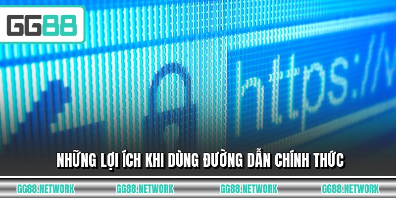Những lợi ích khi dùng đường dẫn chính thức