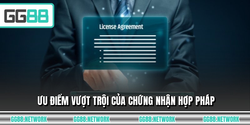 Ưu điểm vượt trội của chứng nhận hợp pháp