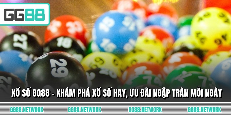 Xổ Số GG88 - Khám Phá Xổ Số Hay, Ưu Đãi Ngập Tràn Mỗi Ngày